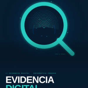 Evidencia Digital sin Tecnicismos — Nada se borra, todo se prueba